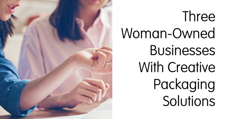 三个具有创意包装解决方案的女性拥有的企业